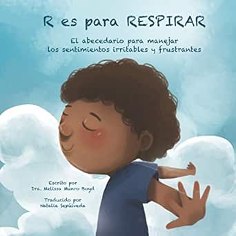 R Es Para Respirar El Abecedario Para Manejar Los Sentimientos Irritables Y Frustrantes Spanish Edition Kindle Edition By Boyd Melissa Sepulveda Natalia Children Kindle Ebooks Amazon Com