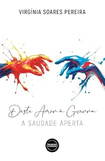 Livro Deste Amor à Guerra – A Saudade Aperta