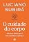 Livro O cuidado do corpo: Sabedoria bíblica para o bem-estar físico e espiritual