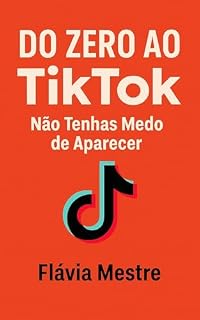 Livro Do zero ao tiktok: Nao tenhas medo de aparecer