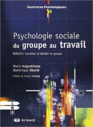 Amazon Fr Psychologie Sociale Du Groupe Au Travail Reflechir Travailler Et Decider En Groupe Augustinova Maria Oberle Dominique Yzerbyt Vincent Livres