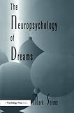 The Neuropsychology of Dreams (Institute for Research in Behavioral Neuroscience Series) by Mark Solms