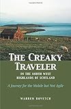 The Creaky Traveler in the North West Highlands of Scotland: A Journey for the Mobile but Not Agile by Warren Rovetch