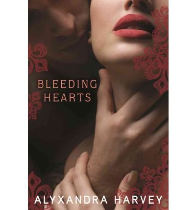 BY Harvey, Alyxandra ( Author ) [{ Bleeding Hearts[ BLEEDING HEARTS ] By Harvey, Alyxandra ( Author )Dec-20-2011 Hardcover By Harvey, Alyxandra ( Author ) Dec - 20- 2011 ( Hardcover ) } ]