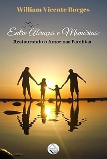 Livro Entre Abraços E Memórias: Restaurando O Amor Nas Famílias
