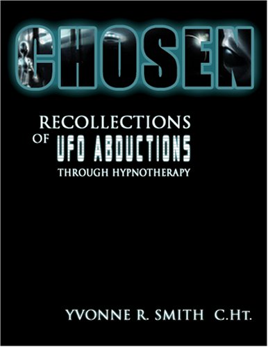 Chosen: Recollections Of UFO Abductions Through Hypnotherapy