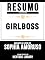 Livro Resumo Estendido: Girlboss - Baseado No Livro De Sophia Amoruso