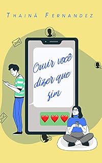 Livro Ouvir Você Dizer Que Sim: Um conto de amor a distância
