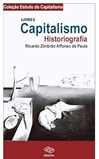 Livro Capitalismo: Historiografia (Coleção Estudos do Capitalismo)