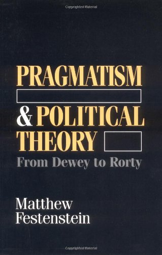 Pragmatism and Political Theory: From Dewey to Rorty
