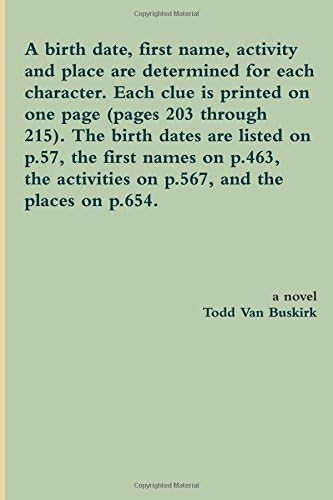 A birth date, first name, activity and place are determined for each character. Each clue is printed on one page (pages 203 through 215). The birth ... activities on p.567, and the places on p.654.