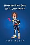 The Magnificent Story of a Lame Author