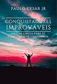Livro Conquistadores Improváveis: Não há limites para as conquistas de uma família