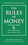 The Rules of Money: How to Make It and How to Hold on to It, Expanded Edition (Richard Templar's Rules)