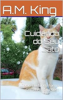 Livro Cuidando do Seu Gato: Como Cuidar da Forma Correta do Seu Gato
