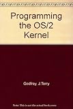 Programming the Os/2 Kernel by