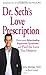 Dr. Seth's Love Prescription: Overcome Relationship Repetition Syndrome and Find the Love You Deserve - Book by Seth Meyers
