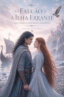 Livro O Falcão e a Ilha Errante: Dois Corações, Dois Reinos, Um Destino (Legado e Destino Livro 1)