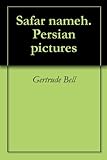Safar nameh. Persian pictures by Gertrude Bell