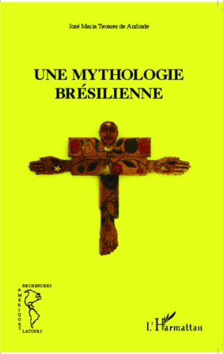 Une  mythologie brésilienne