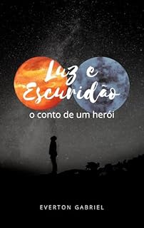 Livro Luz e Escuridão: O conto de um herói