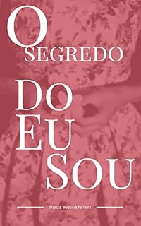 Livro O SEGREDO DO EU SOU : ESCRITORA MÁRCIA EUDÓCIA