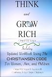 Think And Grow Rich ~ Original 1937 Version: Including Updated Workbook Using The Christiansen Code by Napoleon Hill, Lisa Christine Christiansen