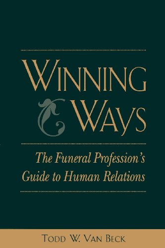 WINNING WAYS: THE FUNERAL PROFESSION'S GUIDE TO HUMAN RELATIONS