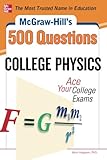 McGraw-Hill's 500 College Physics Questions: Ace Your College Exams (McGraw-Hill's 500 Questions)