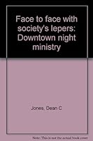 Face to Face with Society's Lepers: Downtown Night Ministry 1556732996 Book Cover