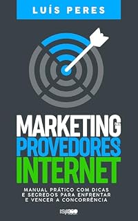 Livro Marketing para Provedores de Internet: Manual prático com dicas e segredos para enfrentar e vencer a concorrência