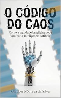 Livro O CÓDIGO DO CAOS: Como a agilidade brasileira pode dominar a inteligência artificial