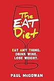 The EAT Diet: Eat anything. Drink wine. Lose