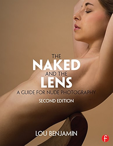 Download The Naked and the Lens, Second Edition: A Guide for Nude Photography (English Edition) PDF