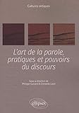 L'art de la parole, pratiques et pouvoirs du discours by 