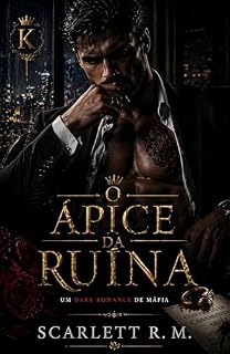 Livro O Ápice da Ruína: Um Romance Dark Contemporâneo de Inimigos a Amantes (Age Gap & Casamento por Contrato)