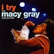 I Try: The Macy Gray Collection