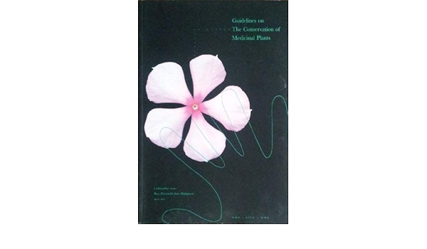 Guidelines On The Conservation Of Medicinal Plants Iucn Who World Wildlife Fund 9782831701363 Amazon Com Books