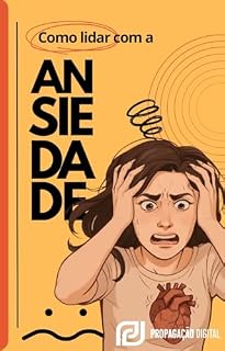 Livro Como Lidar com a Ansiedade: Um Guia Prático e Acolhedor para Mulheres