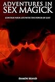 Image de Adventures In Sex Magick: Control Your Life With The Power of Lust