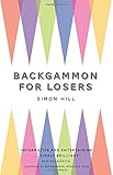 Backgammon for Losers: Out of print version by Simon Hill