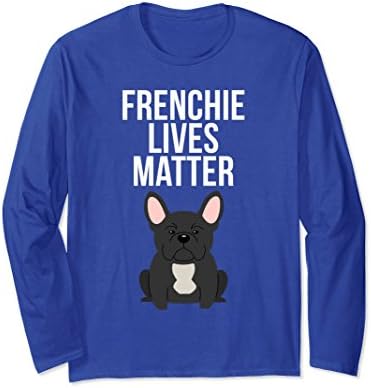 Unisex Long Sleeve Frenchie Lives Matter T Shirt Frenchie Dog Mom Small Royal Blue