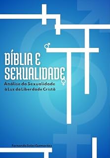 Livro BIBLIA E SEXUALIDADE: GÁLATAS: ANÁLISE DA SEXUALIDADE A LUZ DA LIBERDADE CRISTÃ.