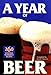 A Year of Beer : 260 Seasonal Homebrew Recipes(Hardback) - 1998 Edition by