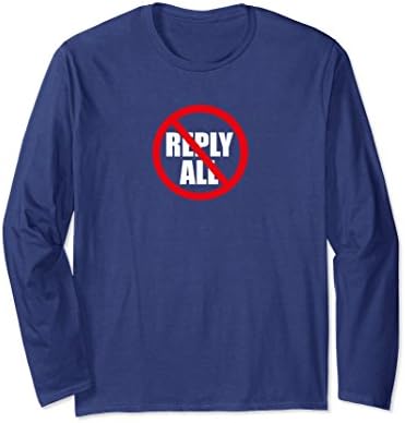 Unisex Don't Reply All Funny Office Humor Long Sleeve Shirt Small Navy