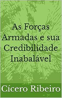 Livro As Forças Armadas e sua Credibilidade inabalável