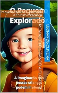 Livro O menino Explorando a Floresta: Pequeno Menino Explorando a floresta misteriosa