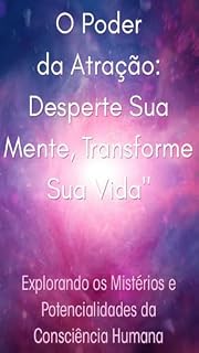 Livro O Poder da Atração Desperte sua mente transforme sua vida: transforme sua vida