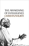 Awakening of Intelligence by J. Krishnamurti