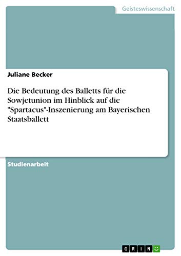 Die Bedeutung des Balletts für die Sowjetunion im Hinblick auf die "Spartacus"-…